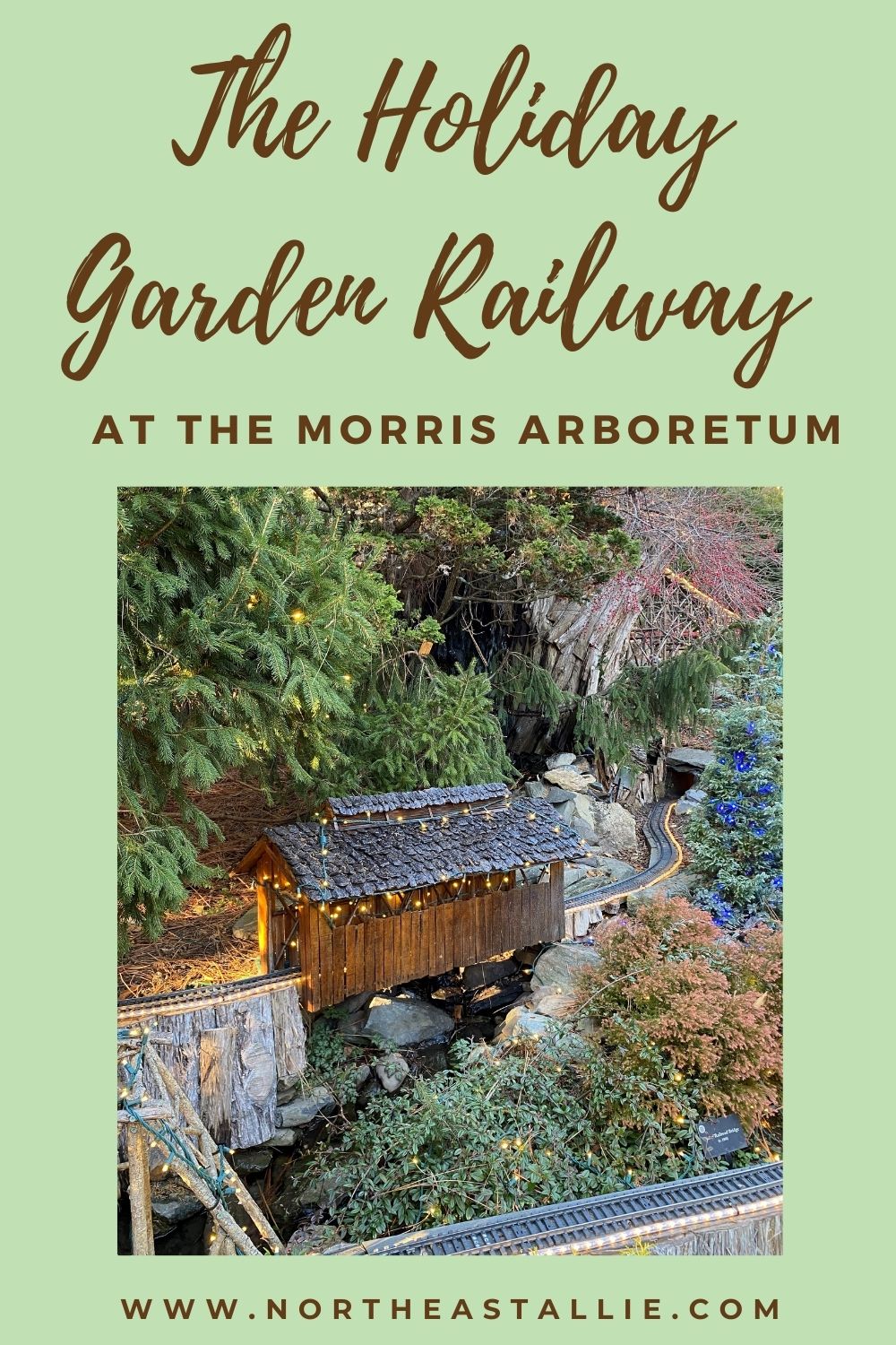 The Holiday Garden Railway At The Morris Arboretum